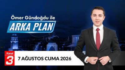 Kanal 3Cum, Ağustos 7, 2026 6:30pmURL:Embed:Ömer Gündoğdu İle Arka Plan