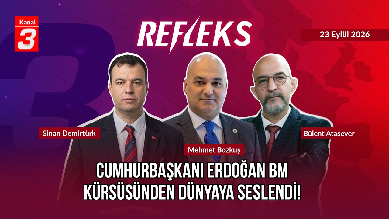 Refleks | 23 Eylül 2026 📶https://kanal3.com.tr/ Sosyal Medya Hesaplarımızı Takip
