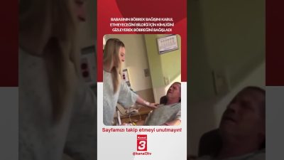 Babasının böbrek bağışını kabul etmeyeceğini bildiği için kimliğini gizleyerek böbreğini