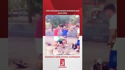Topu kurtardıkları için sevindiler ama sonu üzdü… 📶https://kanal3.com.tr/ Sosyal Medya