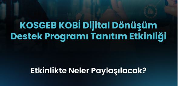 KOSGEB KOBİ Dijital Dönüşüm Destek Programı Tanıtım Etkinliği, 17 Eylül