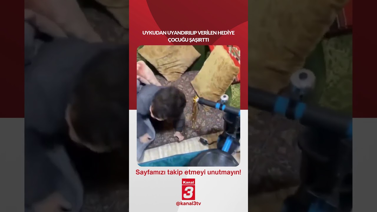 Uykudan uyandırılıp verilen hediye çocuğu şaşırttı… 📶https://kanal3.com.tr/ Sosyal Medya Hesaplarımızı