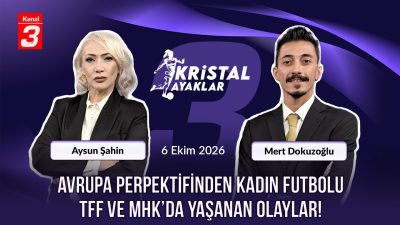 Kristal Ayaklar | 6 Ekim 2026 📶https://kanal3.com.tr/ Sosyal Medya Hesaplarımızı