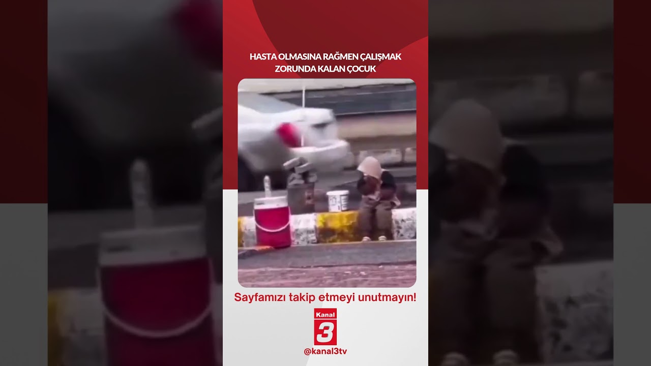 Hasta olmasına rağmen çalışmak zorunda kalan çocuk… 📶https://kanal3.com.tr/ Sosyal Medya