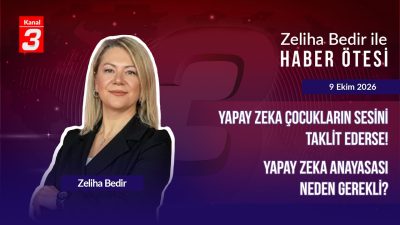 Kanal 3Cum, Ekim 9, 2026 5:30pmURL:Embed:Zeliha Bedir İle Haber Ötesi