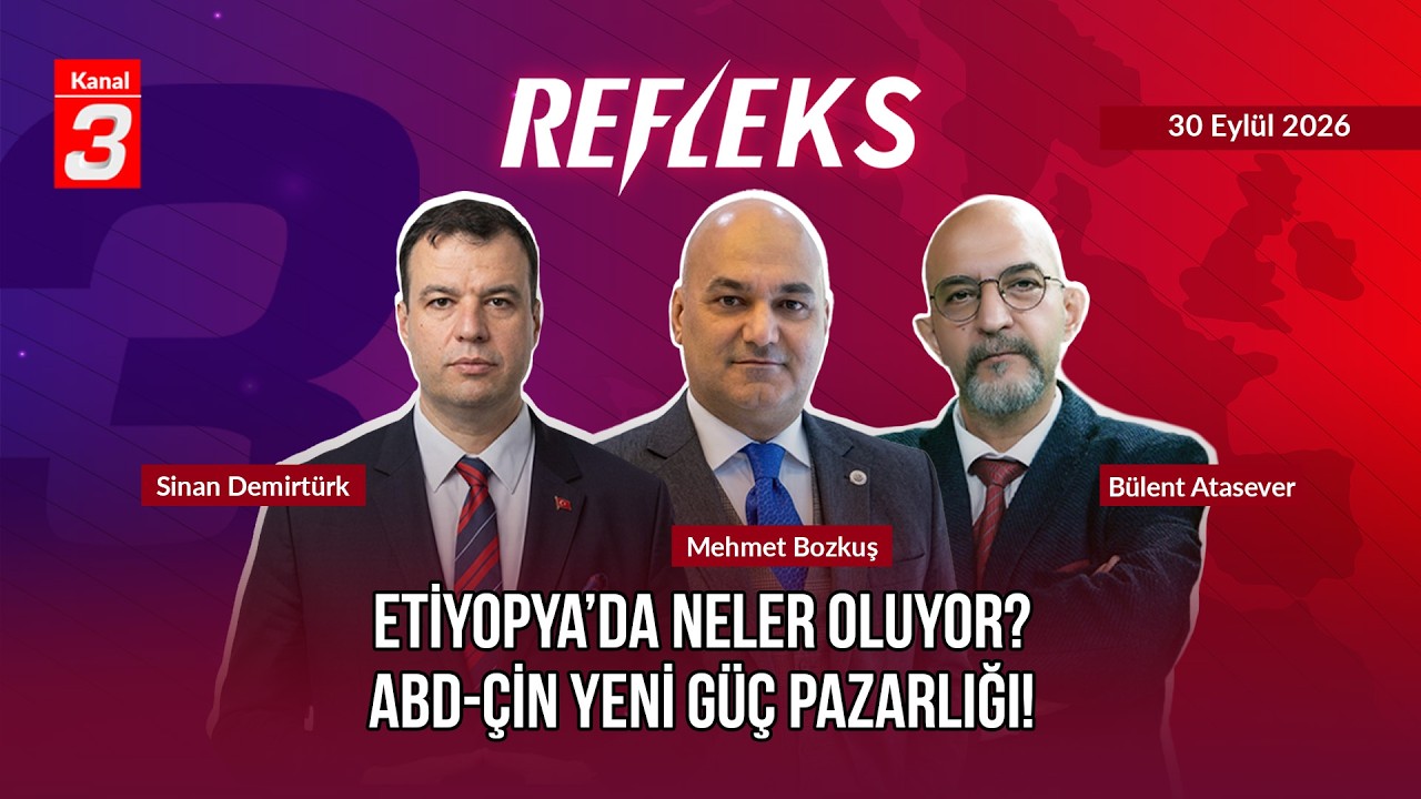 Refleks | 30 Eylül 2026 📶https://kanal3.com.tr/ Sosyal Medya Hesaplarımızı Takip