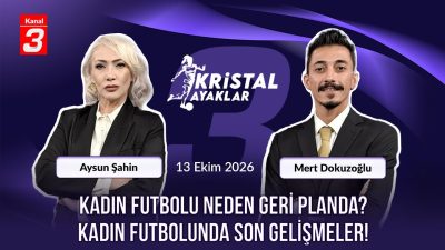 Kristal Ayaklar | 13 Ekim 2026 📶https://kanal3.com.tr/ Sosyal Medya Hesaplarımızı